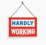 Crispin Finn Working Hard / Hardly Working Screen Printed A4 Sign