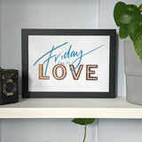 Friday I'm In Love A4 Letterpress & Gold Foil Art Print