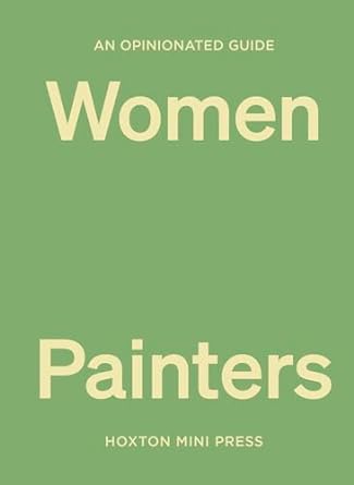 Opinionated Guide to Women Painters