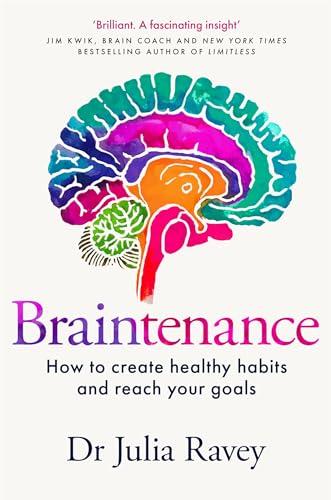 Braintenance: How to create healthy habits and reach your goals