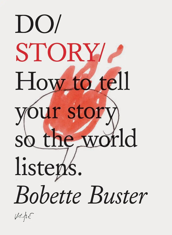 Do Story: How to Tell Your Story So The World Listens