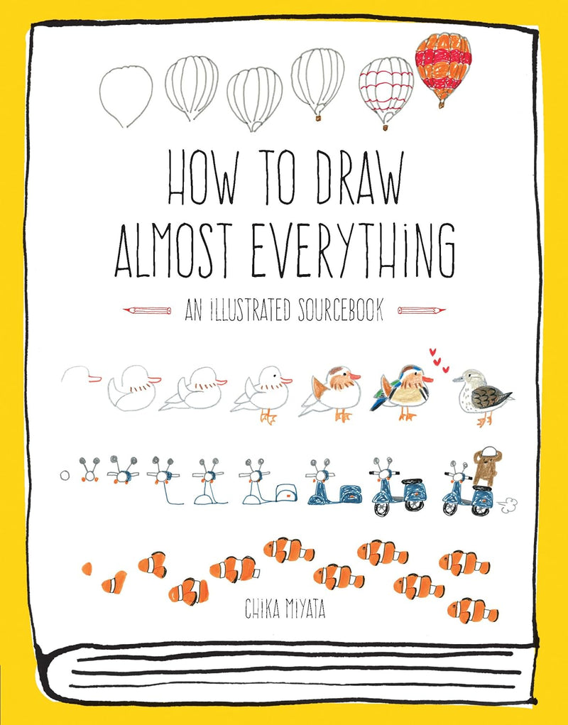 How to Draw Almost Everything Illustrated Sourcebook