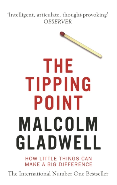 The Tipping Point : How Little Things Can Make a Big Difference