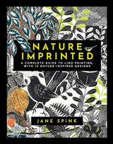 Nature Imprinted: A Complete Guide to Lino Printing