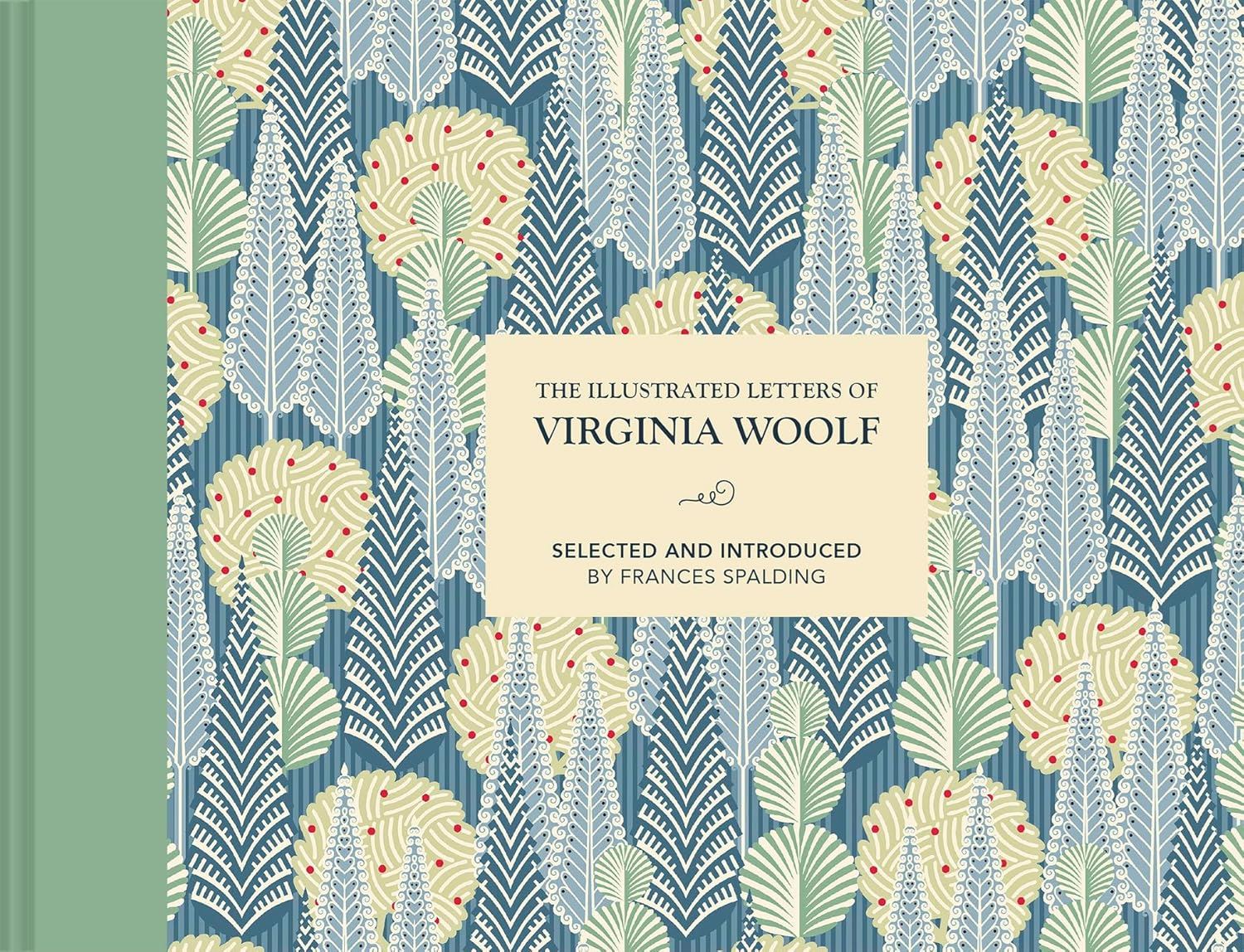 The Illustrated Letters of Virginia Woolf, £18.99