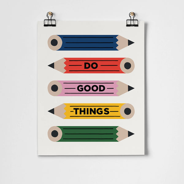 Do Good Things Pencils Art Print