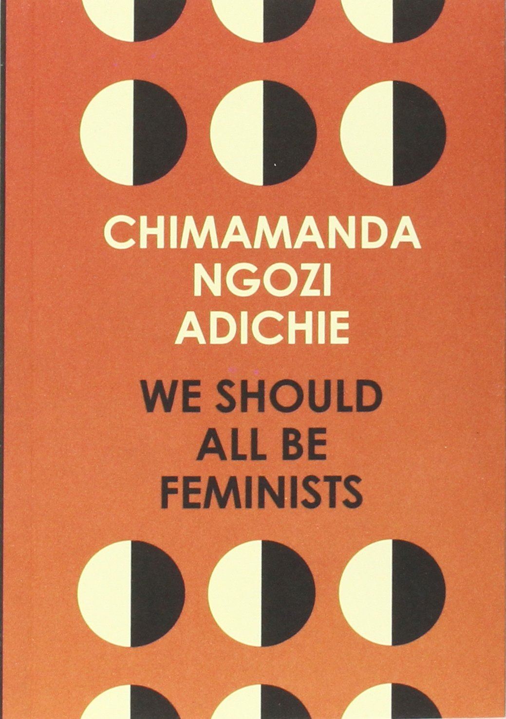 We Should All Be Feminists by Chimamanda Ngozi Adichie