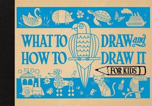 What to Draw and How to Draw It for Kids Book