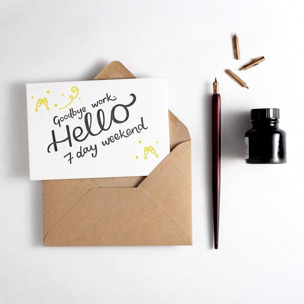 Goodbye Work Hello 7 Day Weekend Letterpress Retirement Card
