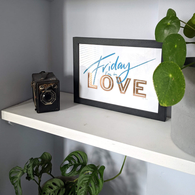 Friday I'm In Love A4 Letterpress & Gold Foil Art Print