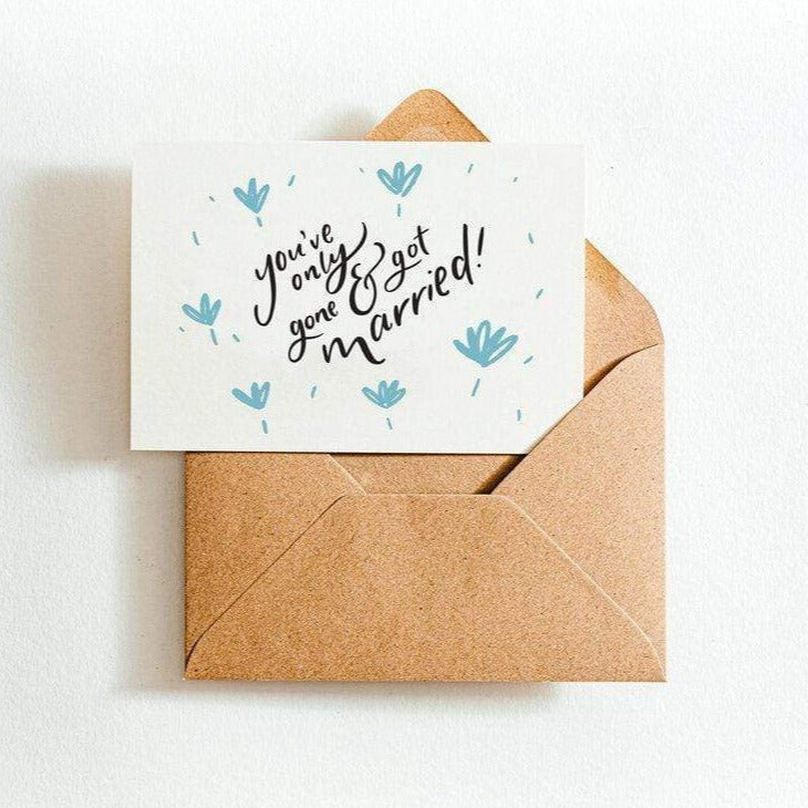 You've Only Gone &amp; Got Married Letterpress Wedding Card